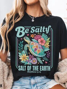 Be Salty Shirt, Graphic Floral Sea Turtle Shirt, Christian Summer Tee